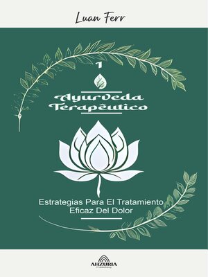cover image of Ayurveda terapéutico--Estrategias Para El Tratamiento Eficaz Del Dolor